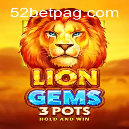 Unveiling LionGems3pots: A Thrilling Game Experience on 52bet.com