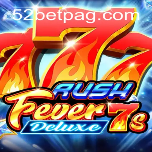 Explore the Exciting World of RushFever7sDeluxe on 52bet.com