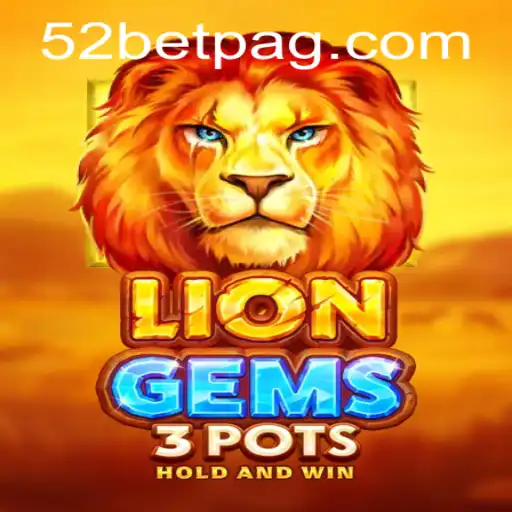 Unveiling LionGems3pots: A Thrilling Game Experience on 52bet.com