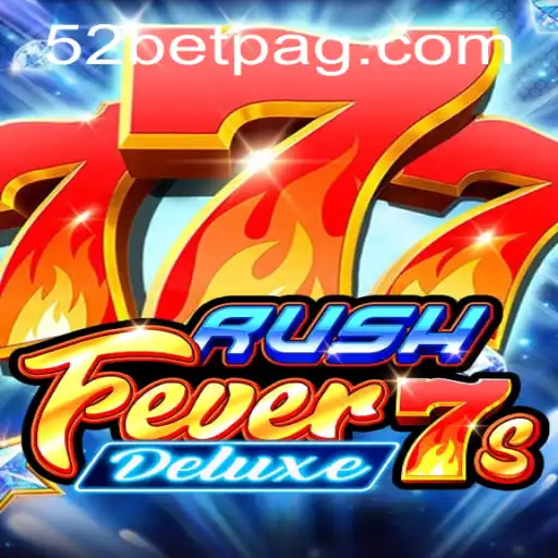 Explore the Exciting World of RushFever7sDeluxe on 52bet.com