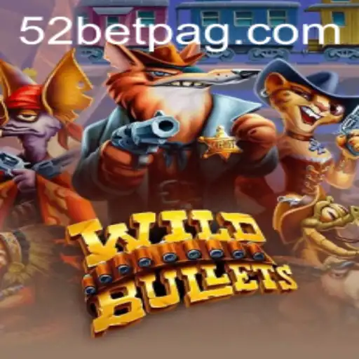 Explore the Exciting World of WildBullets: A Guide for Gamers on 52bet.com